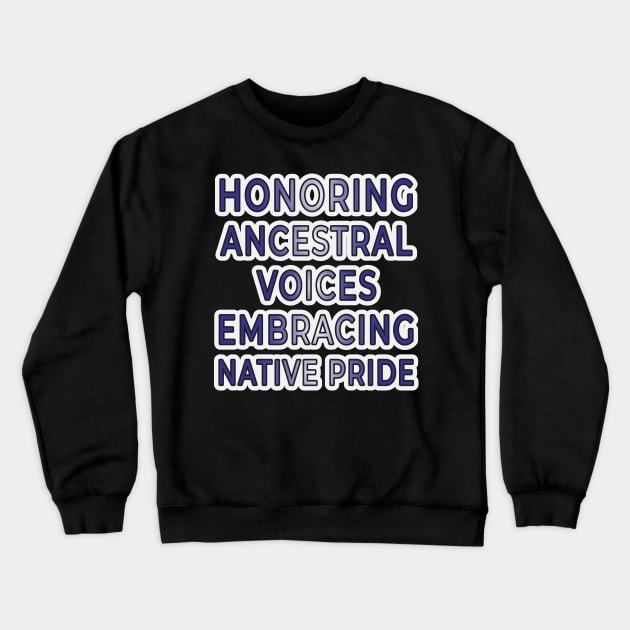 Ancestral Voices & Native Pride Apparel and Accessories Crewneck Sweatshirt by EKSU17